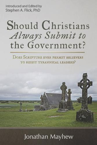 Should Christians Always Submit to the Government?