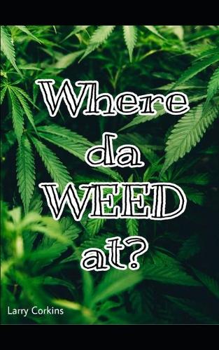 Where da Weed At?