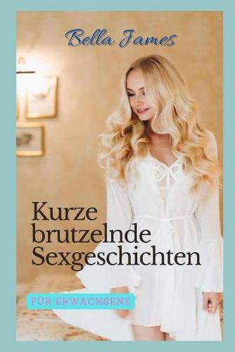 Kurze brutzelnde Sexgeschichten
