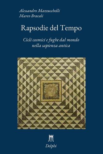 Rapsodie del Tempo. Cicli cosmici e fughe dal mondo nella sapienza antica