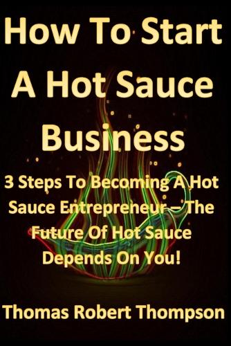 How To Start A Hot Sauce Business