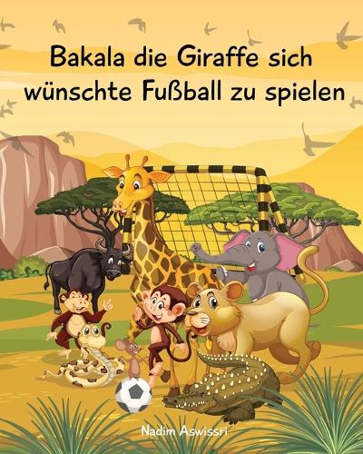 Bakala die Giraffe sich wunschte Fussball zu spielen