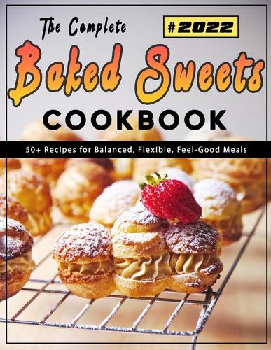 The Complete Baked Sweets Cookbook
