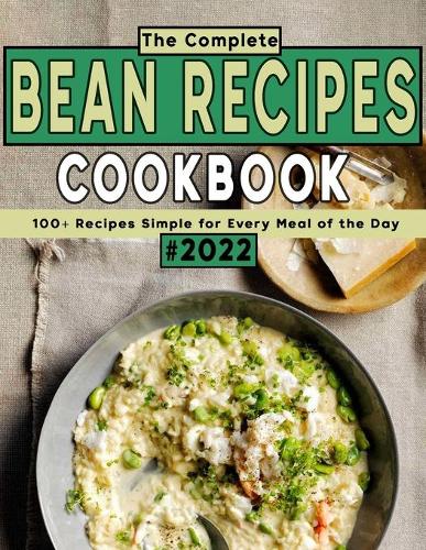 The Complete Bean Recipes Cookbook