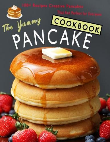 The Yummy Pancake Cookbook