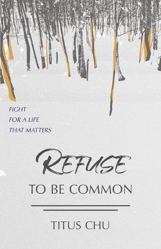 Refuse To Be Common