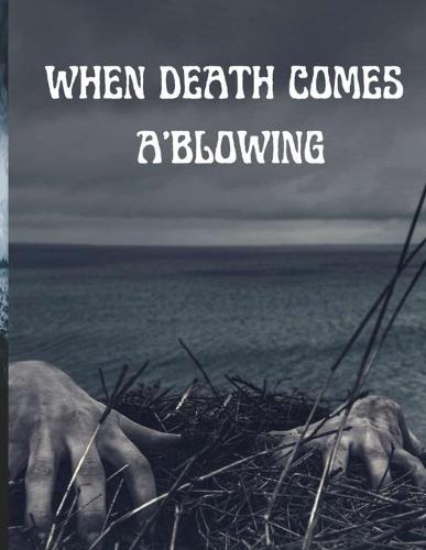 When Death Comes A'Blowing