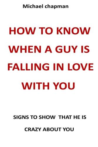 how to know when a guy is falling in love with you