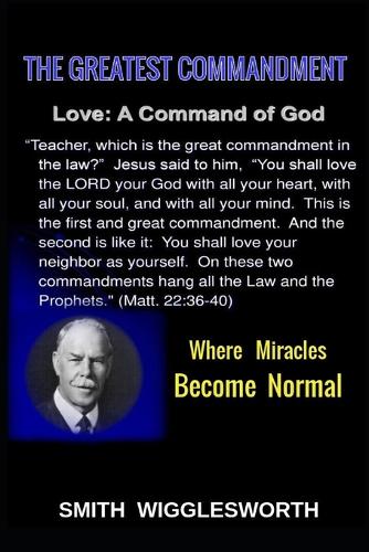 Smith Wigglesworth The Greatest Commandment