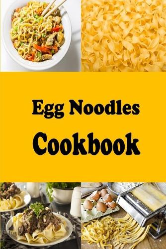 Egg Noodles Cookbook