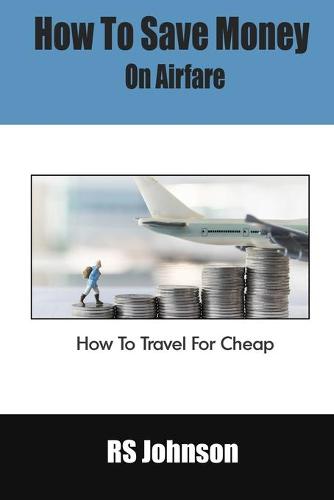 How To Save Money On Airfare