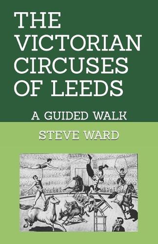 The Victorian Circuses of Leeds