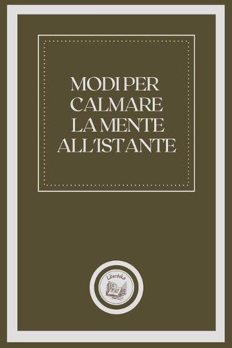 Modi Per Calmare La Mente All'istante