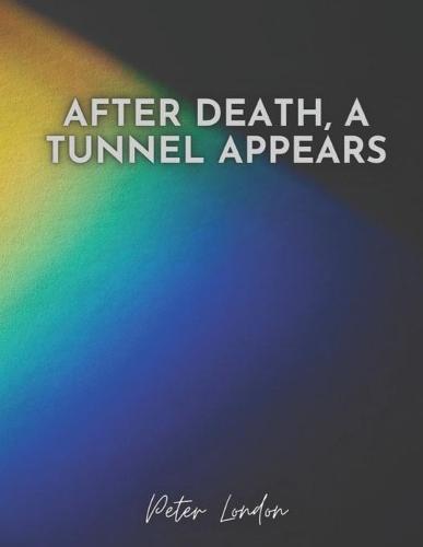 After Death, a Tunnel Appears