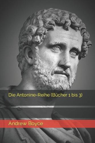 Die Antonine-Reihe (Bücher 1 bis 3)