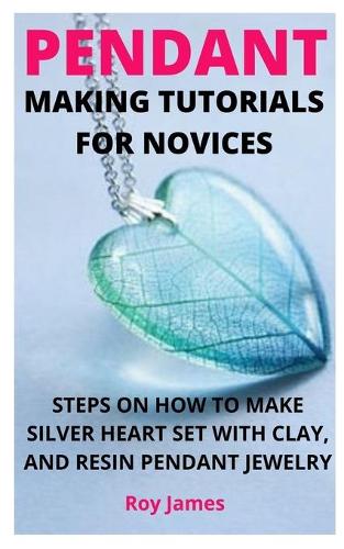 Pendant Making Tutorials for Novices