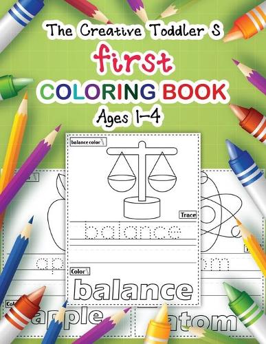The Creative Toddler & First Coloring Book Ages 1-4