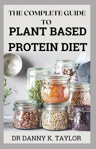 The Complete Guide to Plant Based Protein Diet