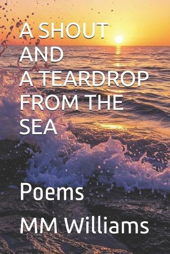 A Shout and a Teardrop from the Sea