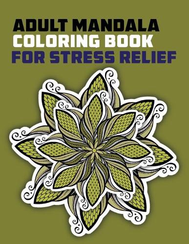 Adult Mandala Coloring Book for Stress Relief