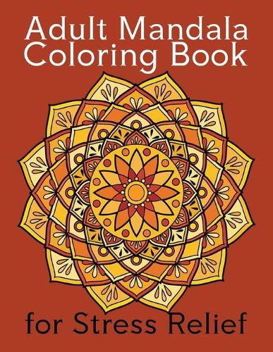 Adult Mandala Coloring Book for Stress Relief