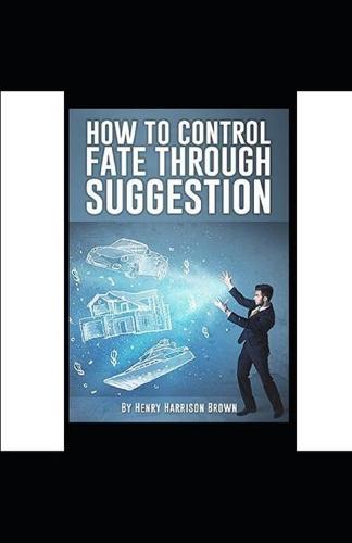 How to Control Fate Through Suggestion illustrated