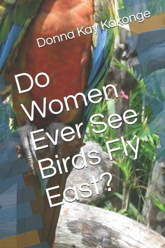 Do Women Ever See Birds Fly East?