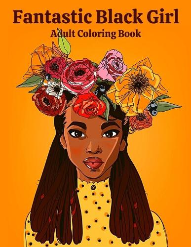 Fantastic Black Girl Adult Coloring Book