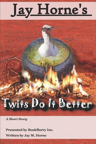 Twits Do It Better