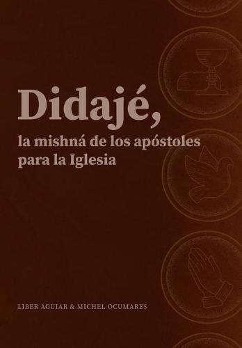 Didajé, la mishná de los apóstoles para la iglesia.