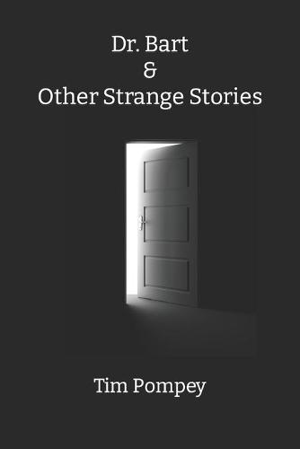 Dr. Bart & Other Strange Stories