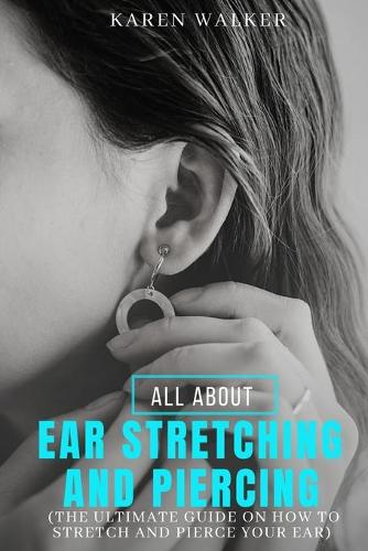 All about Ear Stretching and Piercing