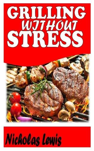 Grilling Without Stress