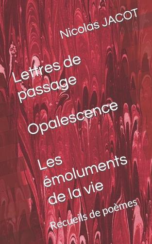 Lettres de passage - Opalescence - Les emoluments de la vie
