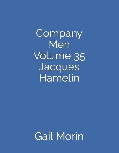 Company Men Volume 35 Jacques Hamelin