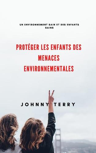 Proteger les enfants des menaces environnementales