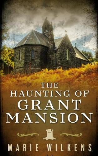 The Haunting of Grant Mansion