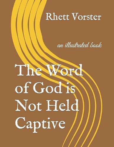 The Word of God is Not Held Captive