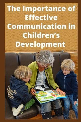 The Importance of Effective Communication in Children's Development