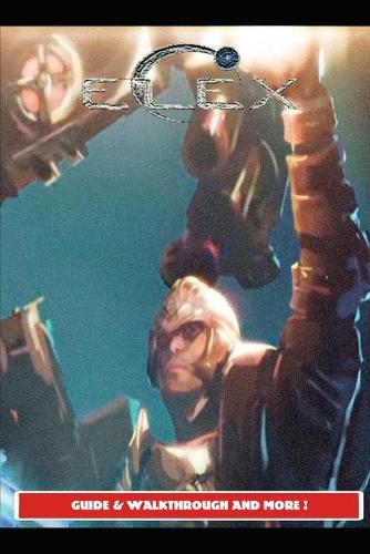 Elex Guide & Walkthrough and MORE !