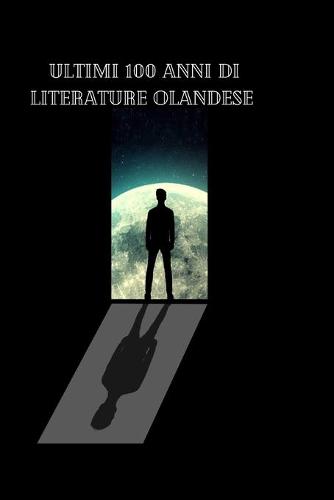 Ultimi 100 anni di LitErature olandese