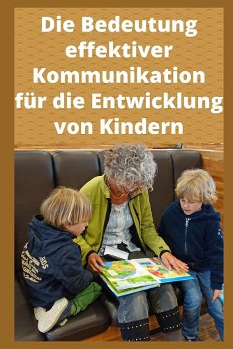 Die Bedeutung effektiver Kommunikation fur die Entwicklung von Kindern