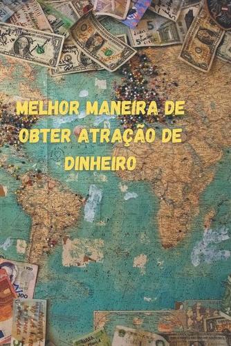 Melhor maneira de obter atracao de dinheiro