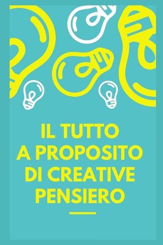 Il tutto sul pensiero creativo