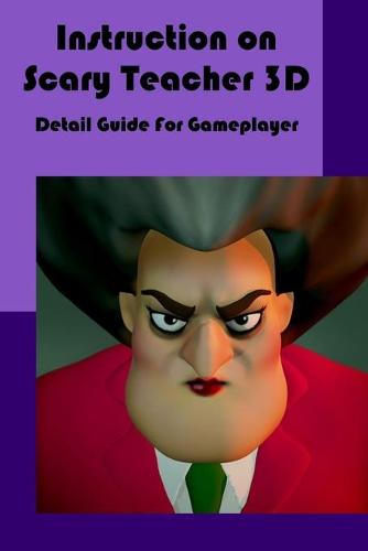 Instruction on Scary Teacher 3D