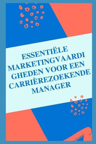 Essentiele marketin gvaardigheden voor een carrierezoekende manager