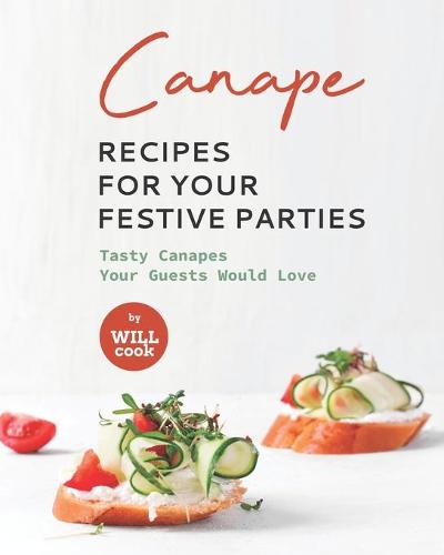 Canape Recipes for Your Festive Parties