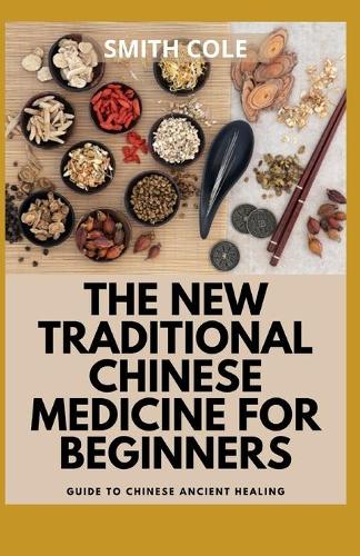 The New Traditional Chinese Medicine for Beginners
