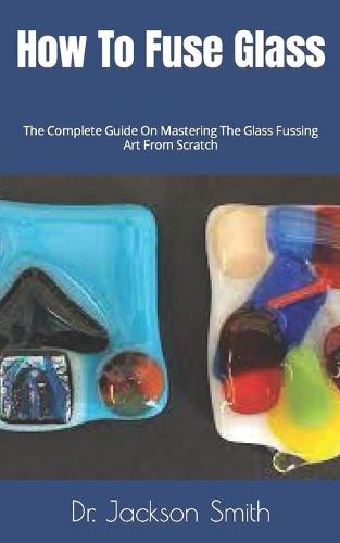 How To Fuse Glass