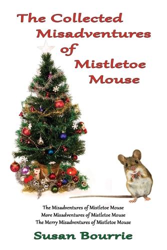 The Collected Misadventures of Mistletoe Mouse